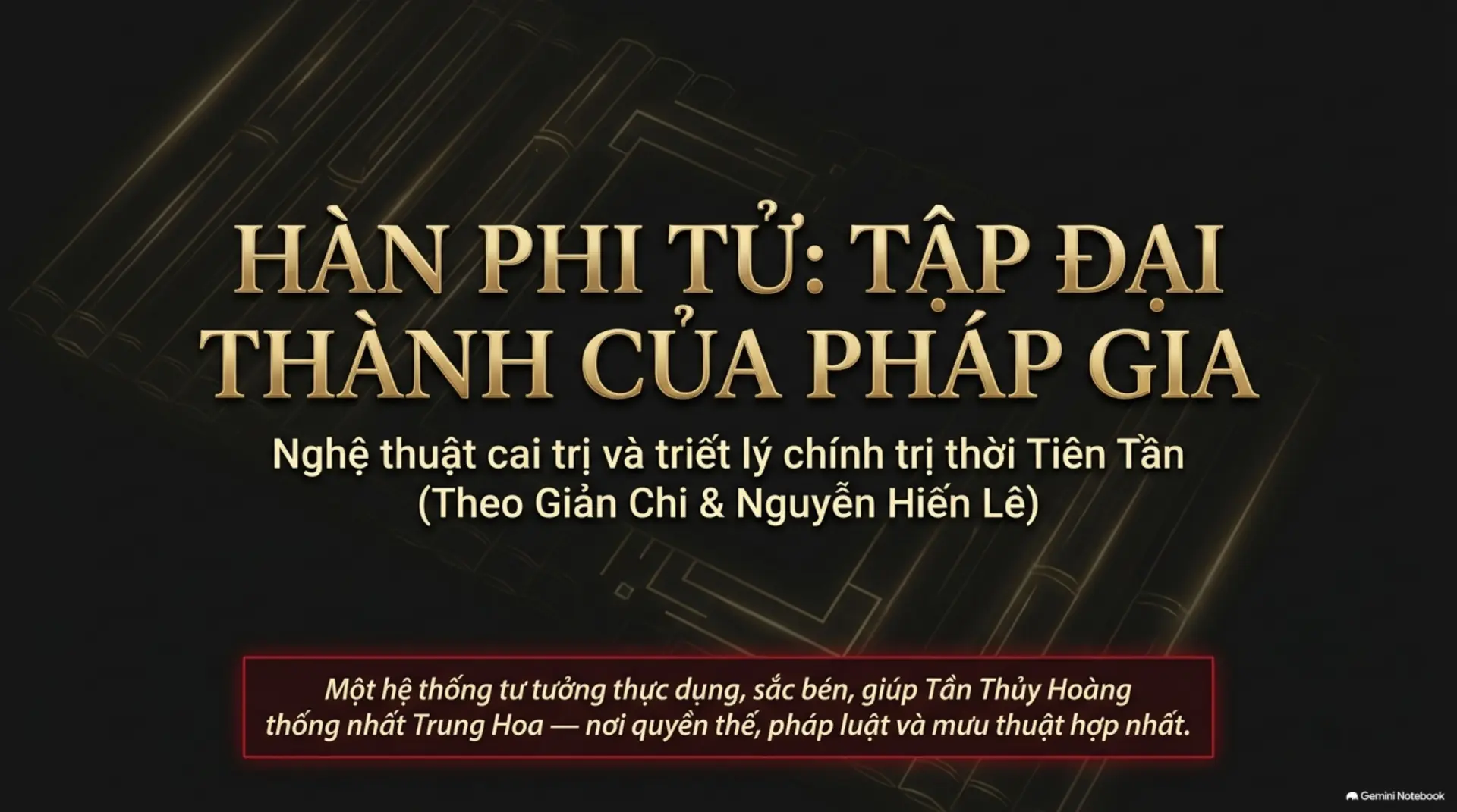 Slide Tóm tắt 1 - Hàn Phi Tử và Những Tiền Đề Của Pháp Trị: Từ Hỗn Loạn Xuân Thu Đến Khát Vọng Chiến Quốc